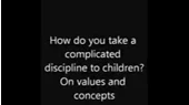 شماره 5- چگونه درس پیچیده ای-درباره ی مفاهیم و ارزش ها - را به کودکان می آموزید؟